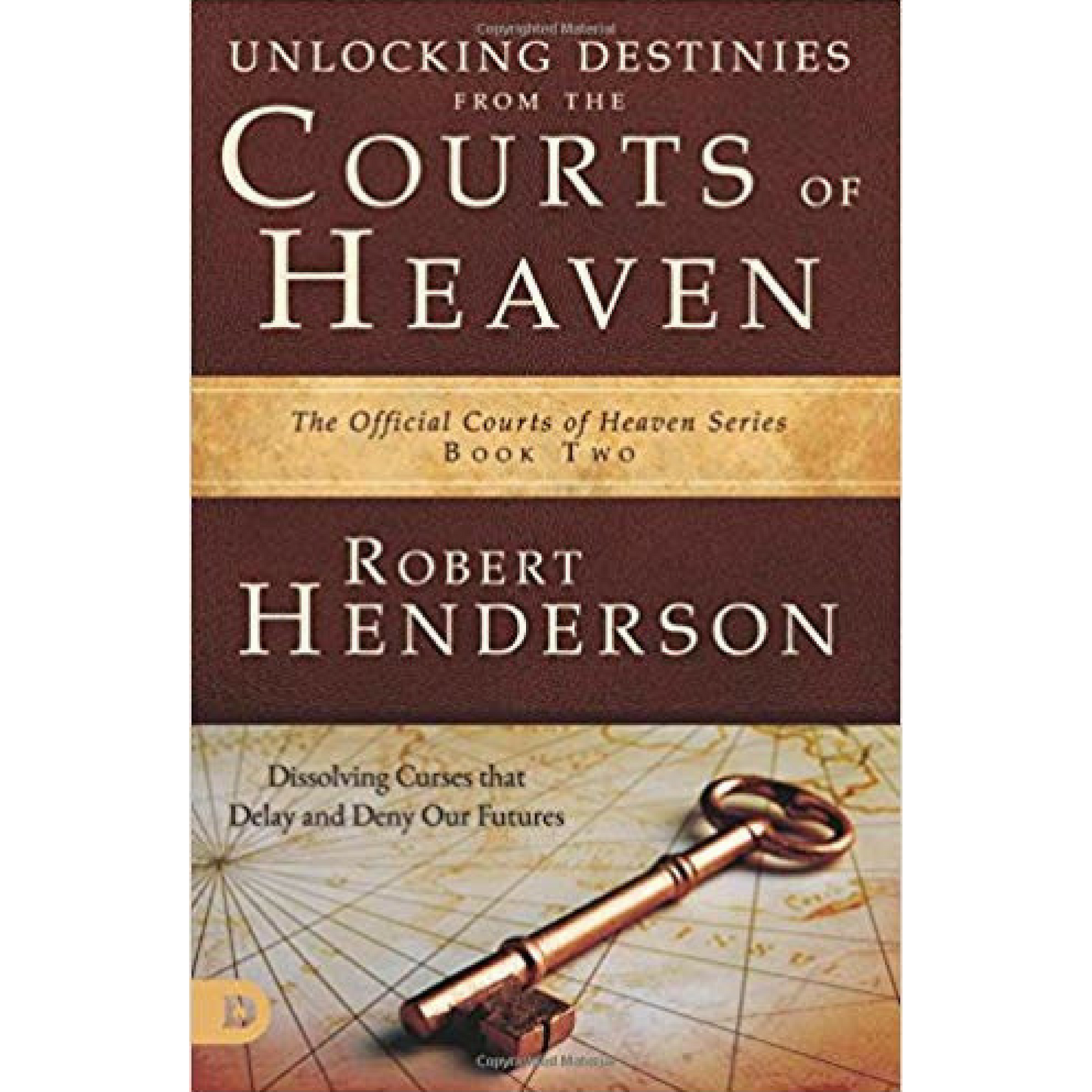 Unlocking Destinies From The Courts Of Heaven