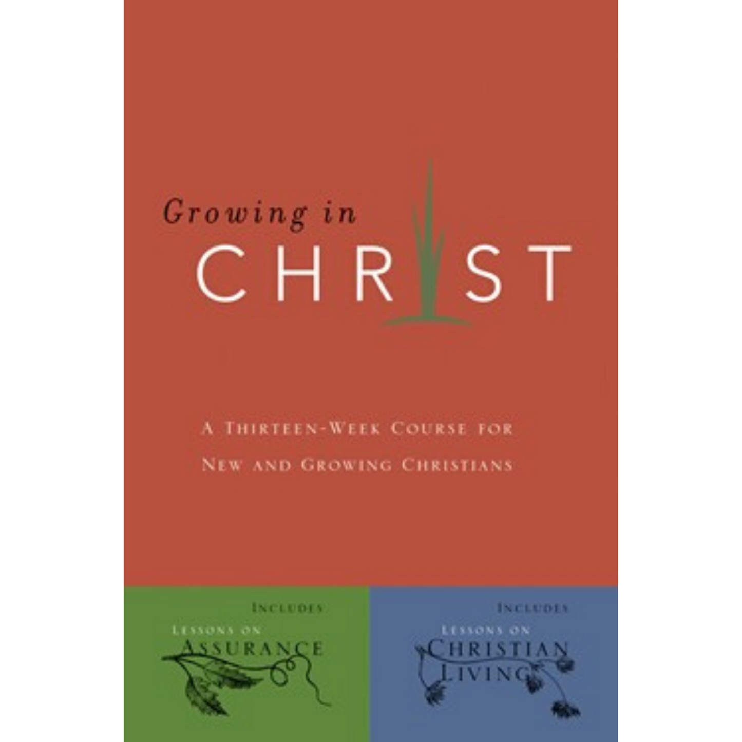 Growing In Christ: A 13-Week Course for New and Growing Christians