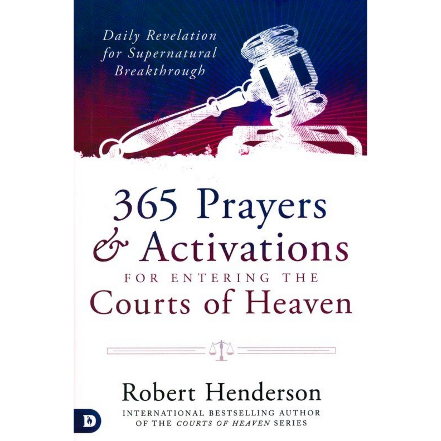 365 Prayers & Activations for Entering the Courts of Heaven