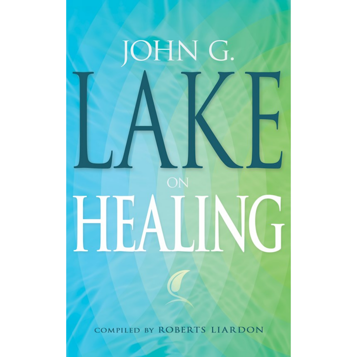 John G Lake On Healing