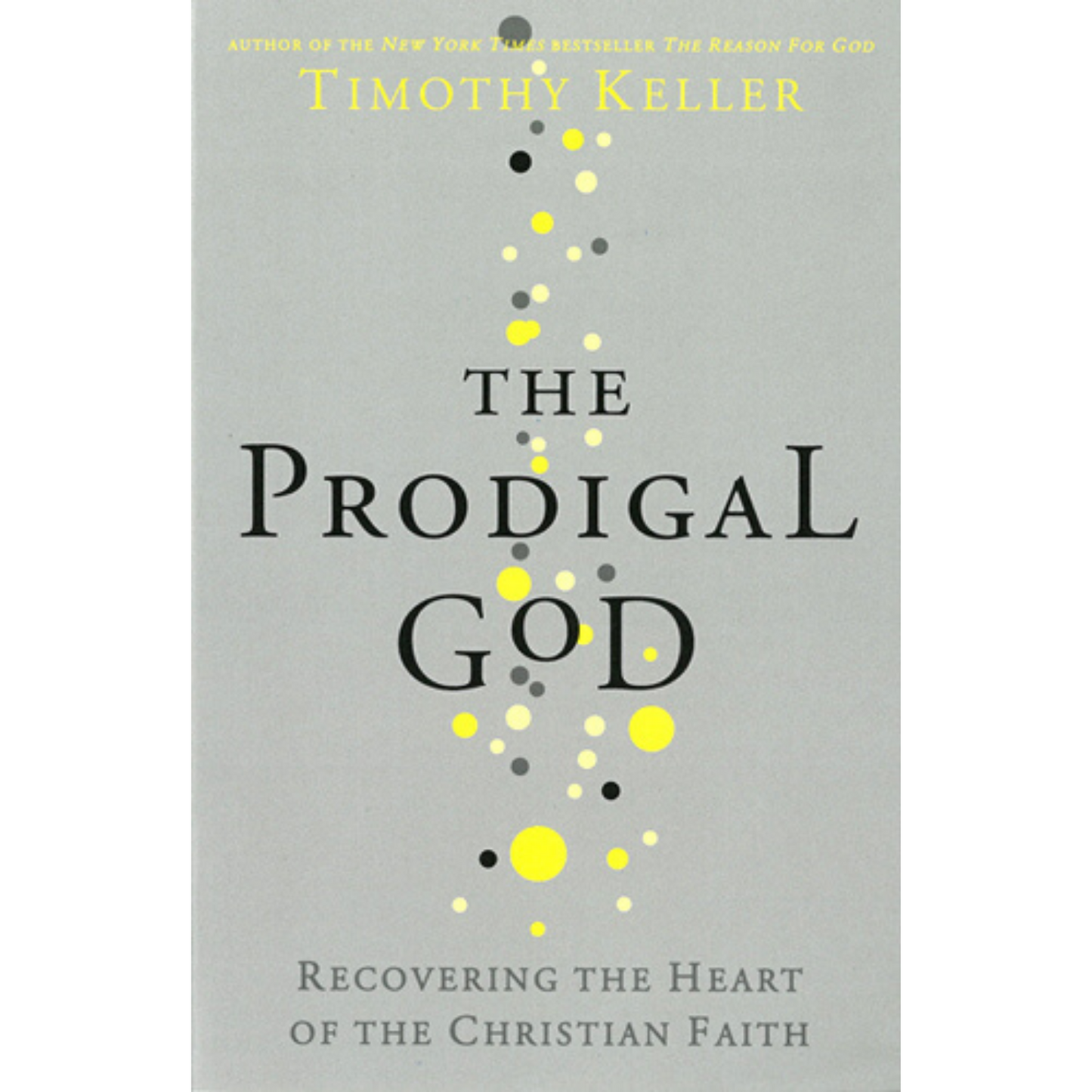 The Prodigal God: Recovering The Heart Of The Christian Faith
