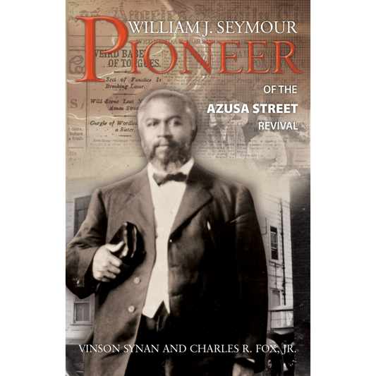 William J. Seymour: Pioneer of the Azusa Street Revival