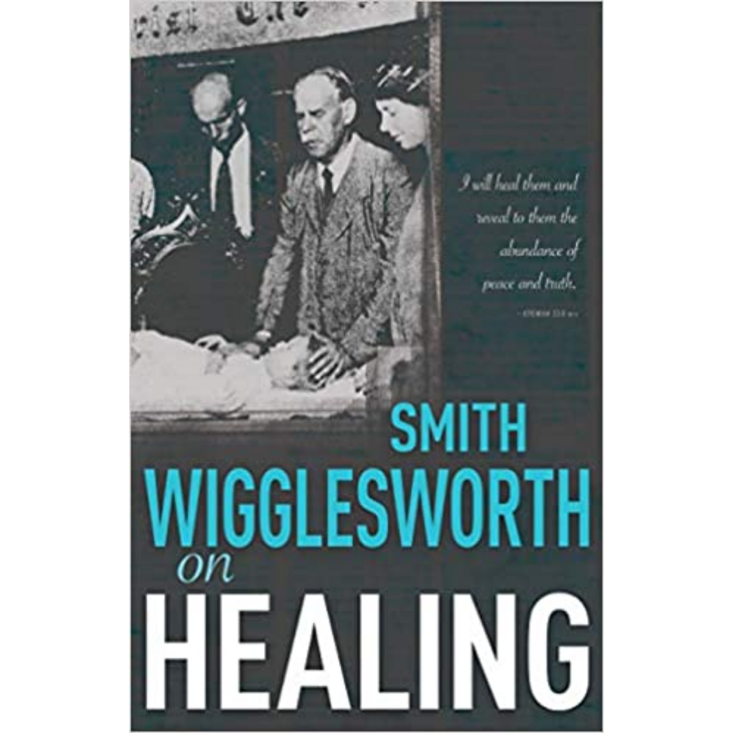 Smith Wigglesworth On Healing