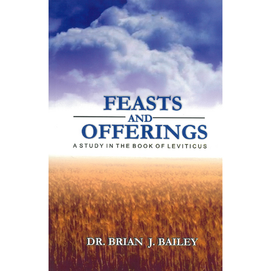 Feasts and Offerings: A Study In The Book Of Leviticus