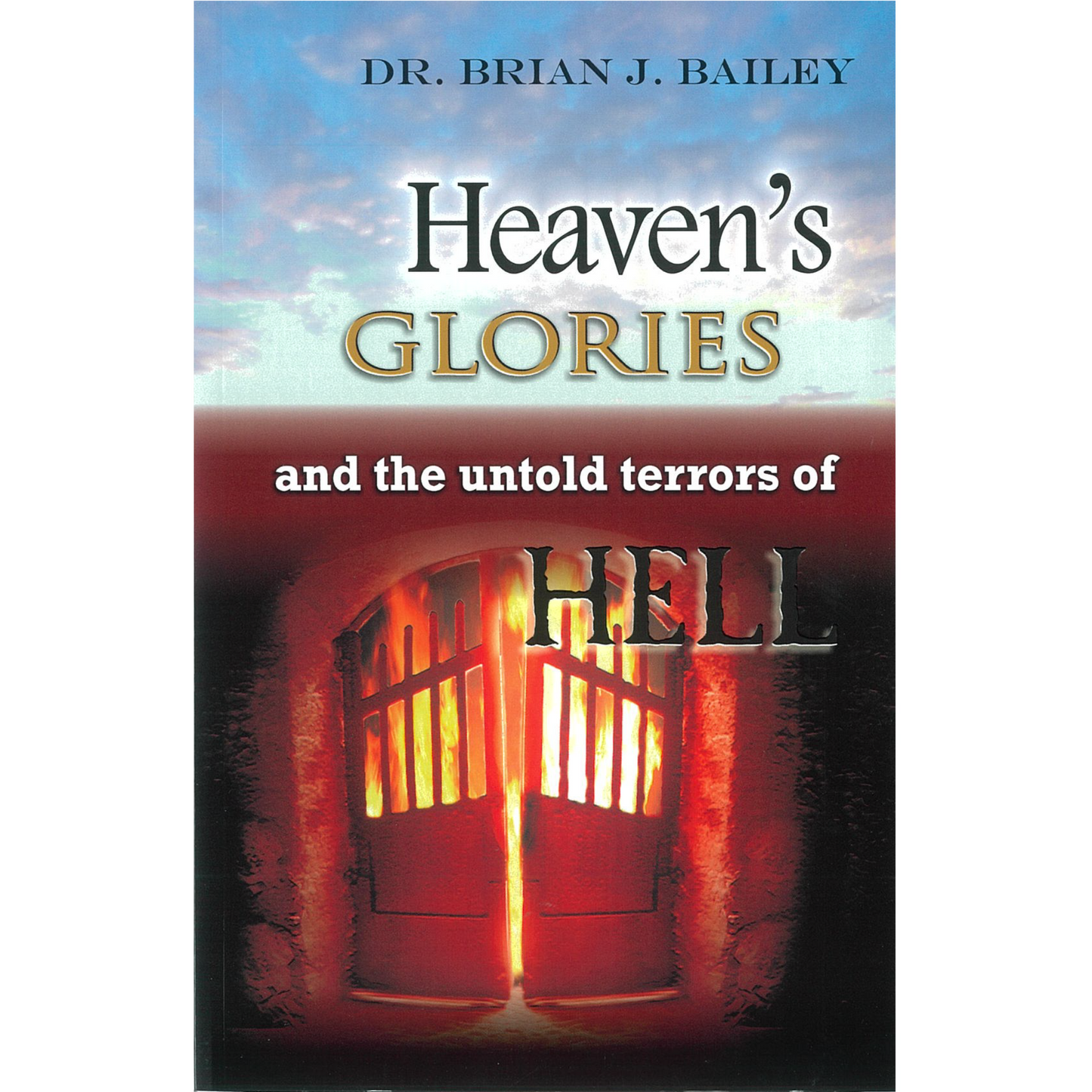 Heavens Glories and The Untold Terrors Of Hell