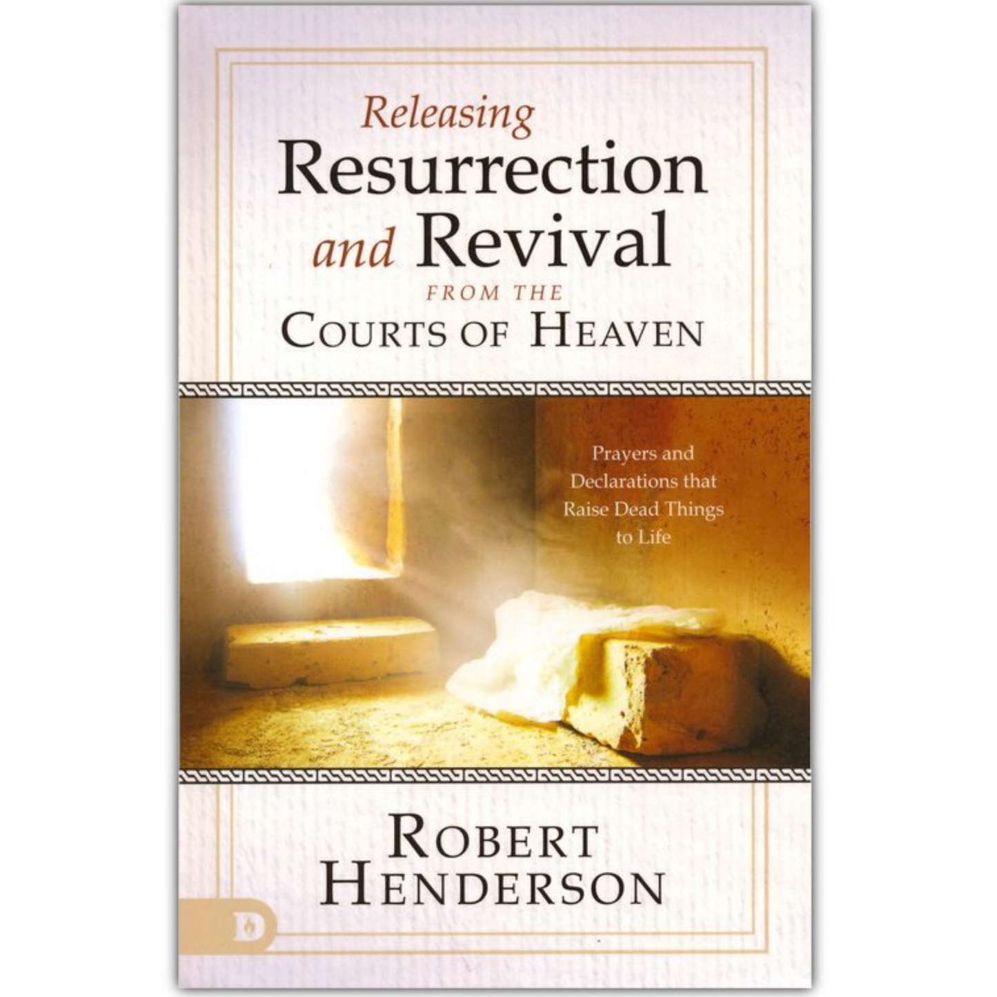 Releasing Resurrection and Revival from the Courts of Heaven