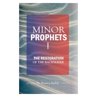 Minor Prophets I: Restoration Of The Backslider