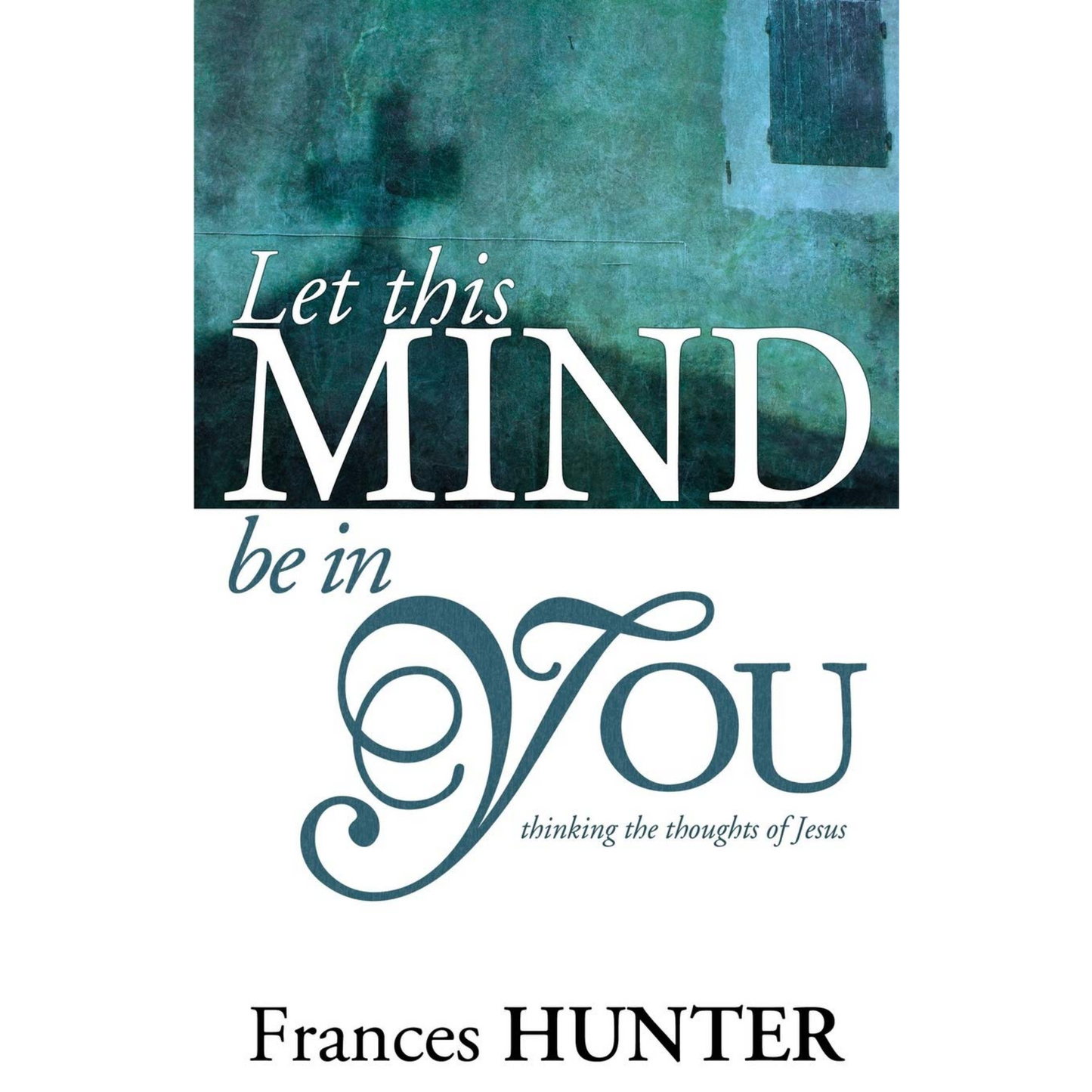 Let This Mind Be In You