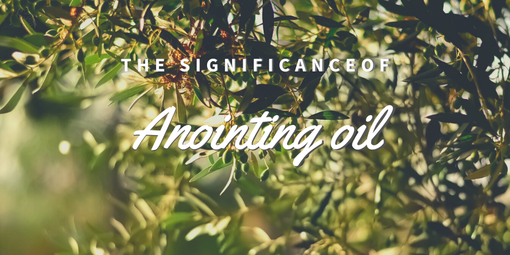 What is the significance of anointing oil?