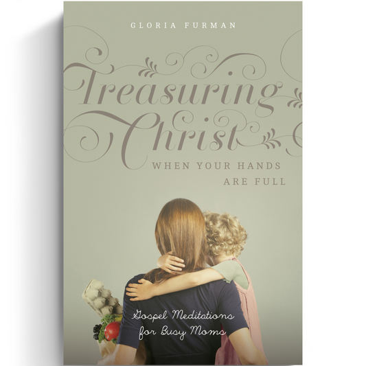 Treasuring Christ When Your Hands Are Full