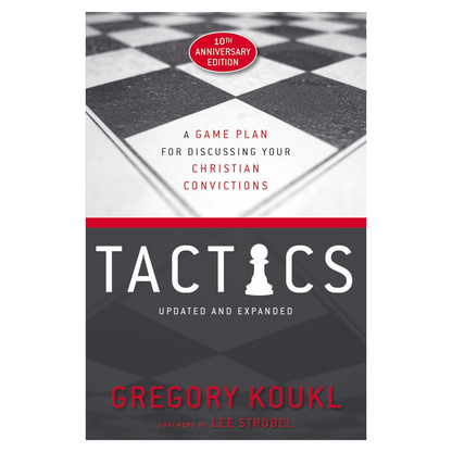 Tactics: A Game Plan for Discussing Your Christian Convictions