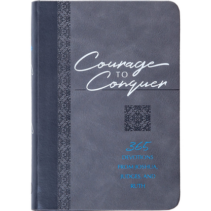 Courage to Conquer: 365 Devotions from Joshua, Judges, and Ruth