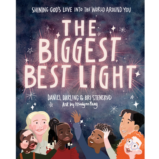 The Biggest, Best Light: Shining God’s Love into the World Around You