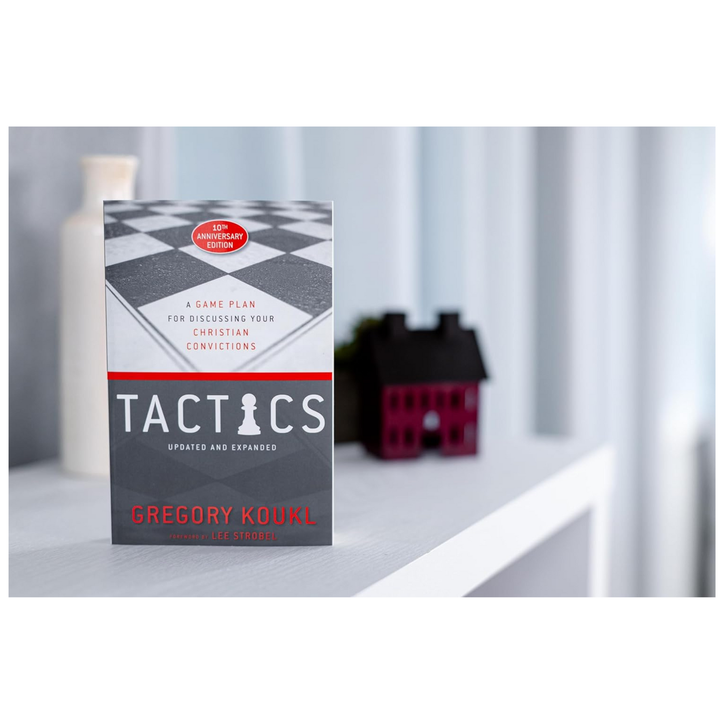Tactics: A Game Plan for Discussing Your Christian Convictions