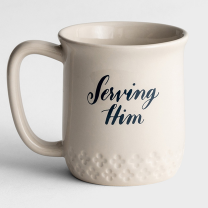 Ceramic Mug - Serving Him