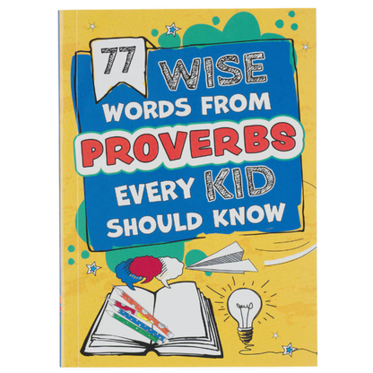 77 Wise Words From Proverbs Every Kid Should Know