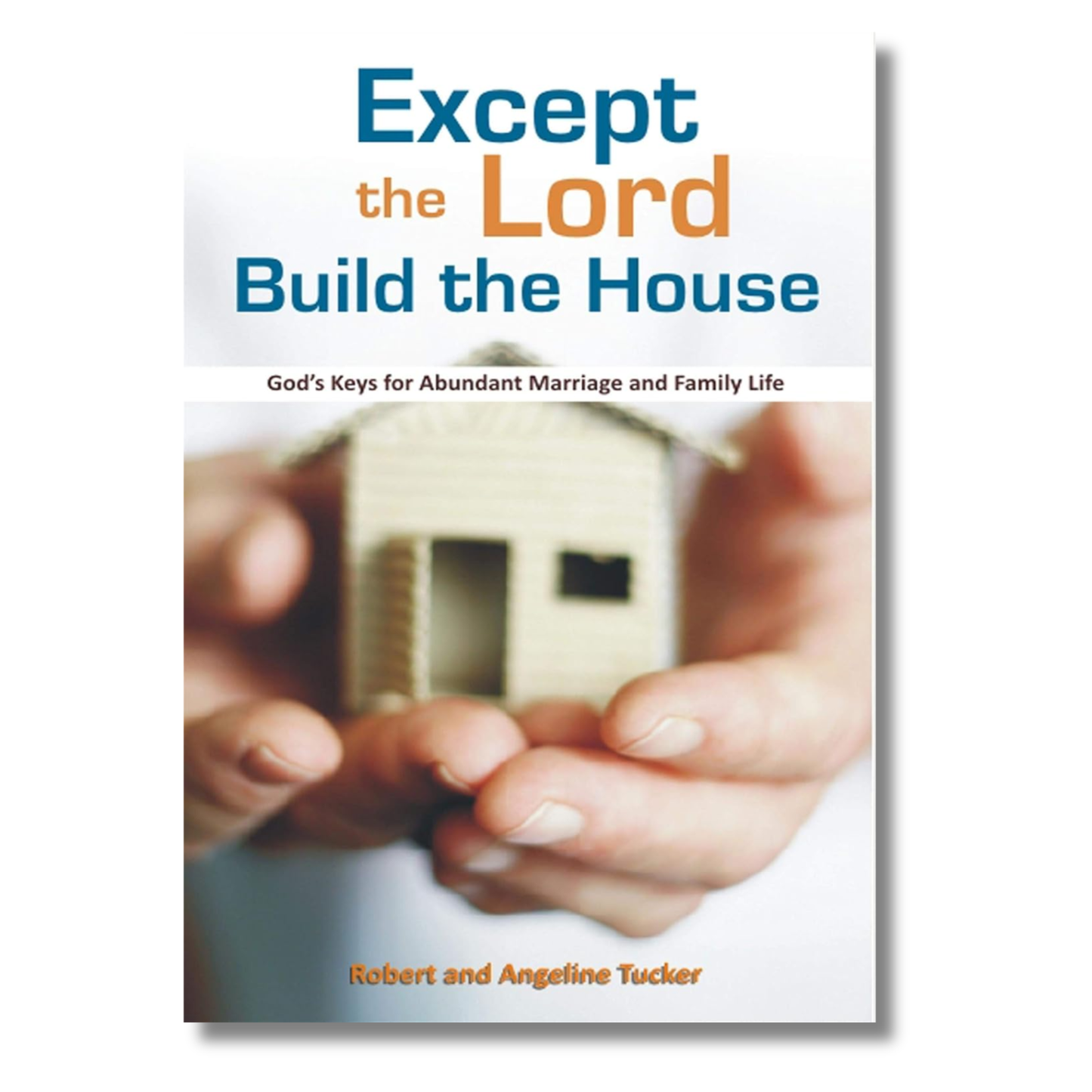 Except The Lord Builds The House