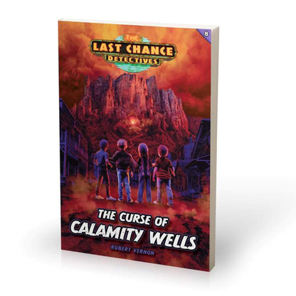 Last Chance Detectives - The Curse of Calamity Wells (Book 8)