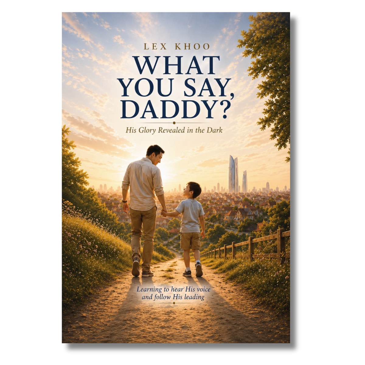 What You Say, Daddy?: His Glory Revealed in the Dark