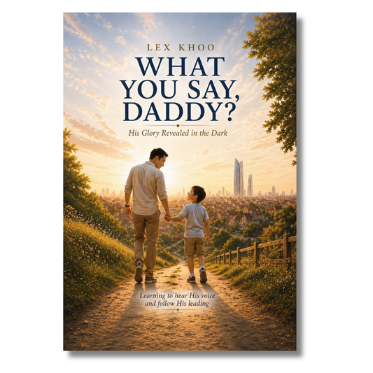 What You Say, Daddy?: His Glory Revealed in the Dark