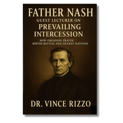 Father Nash: Guest Lecturer on Prevailing Intercession