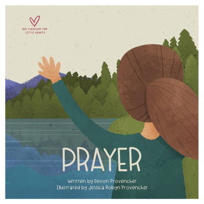 Big Theology for Little Hearts: Prayer