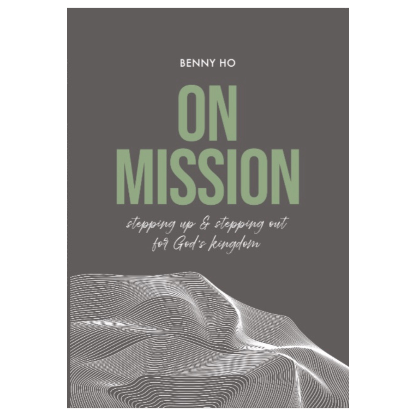 On Mission: Stepping Up & Stepping Out For God’s Kingdom