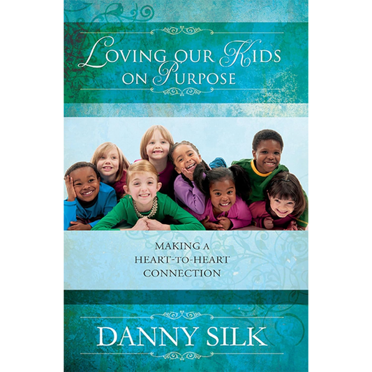 Loving Our Kids On Purpose (Revised Edition)