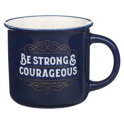 Ceramic Mug - Be Strong & Courageous, Joshua 1:9 (MUG1231)