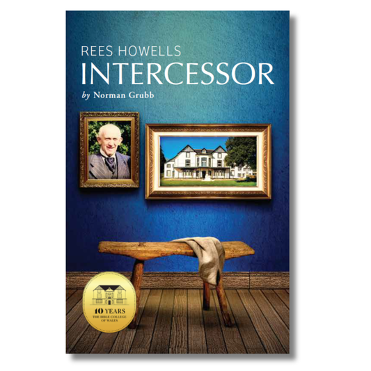 Rees Howells Intercessor: BCW 10th Anniversary Commemorative Edition
