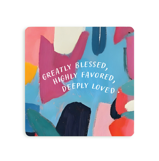 Wooden Coaster - Greatly Blessed Highly Favored Deeply Loved