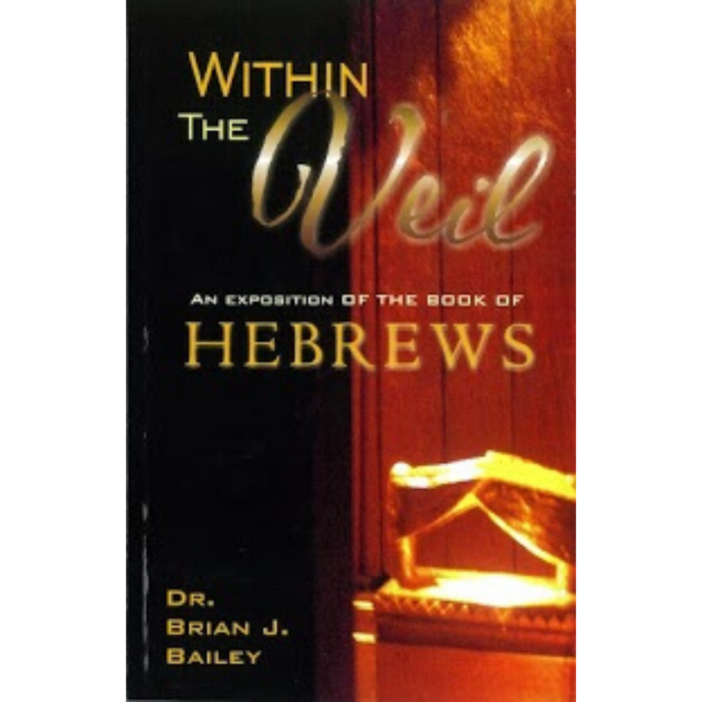Within The Veil: An Exposition Of The Book Of Hebrews