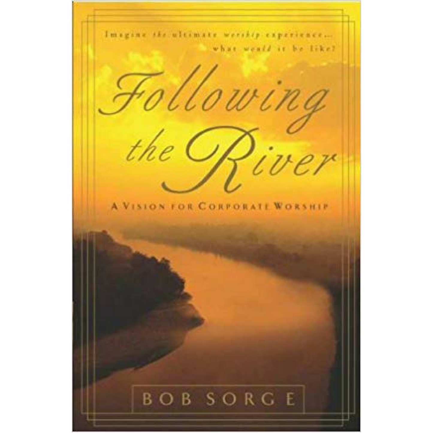 Following the River: A Vision for Corporate Worship