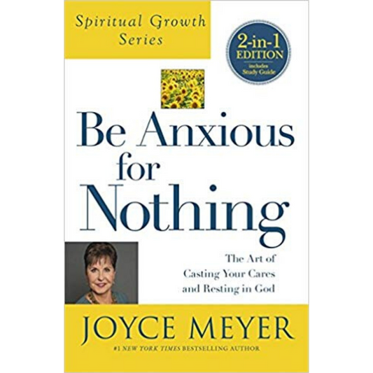 Be Anxious For Nothing (Spiritual Growth Series)