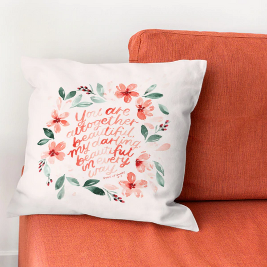You Are Altogether Beautiful  - Cushion Cover