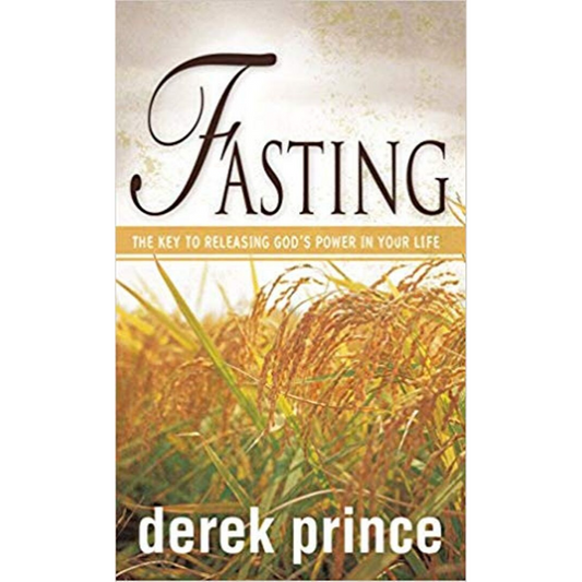 Fasting - The Key To Releasing God's Power