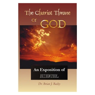 Chariot Throne Of God, The: An Exposition of the Book Of Ezekiel
