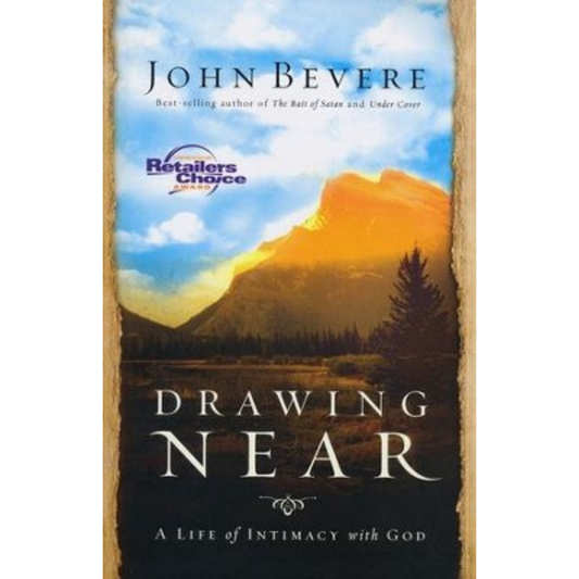 Drawing Near-A Life Of Intimacy With God